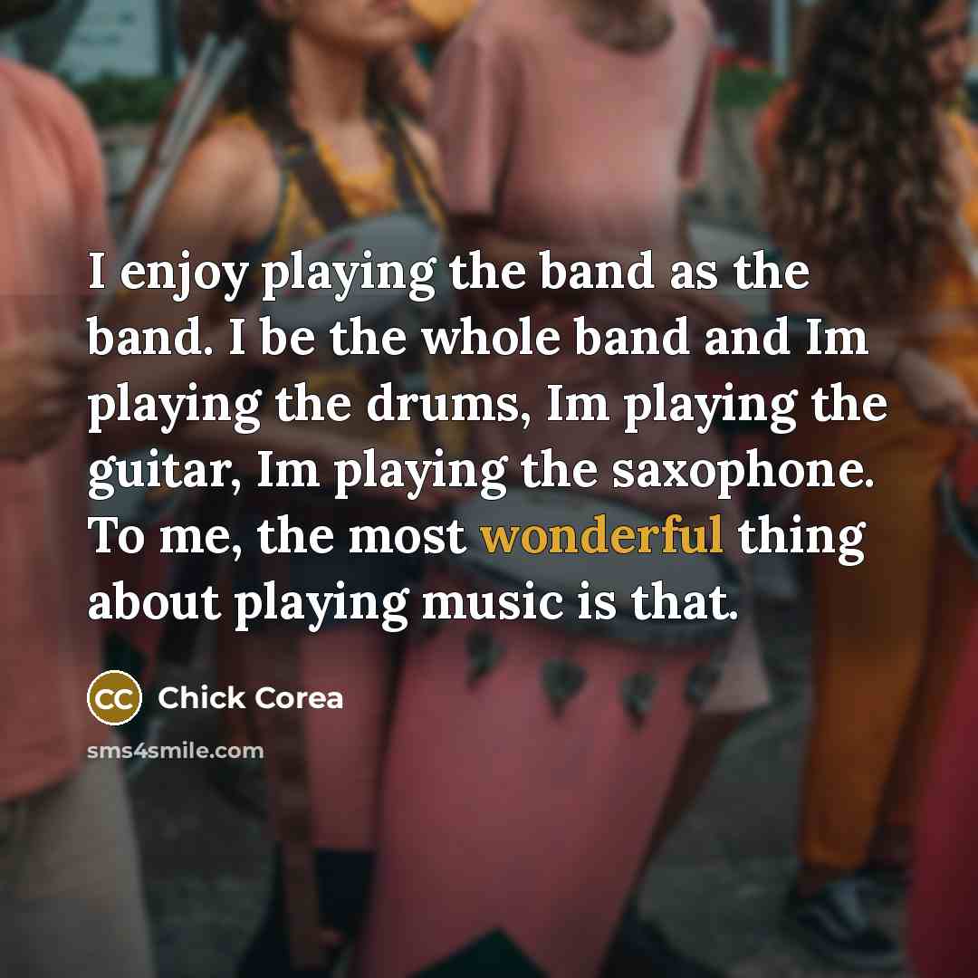 “I enjoy playing the band as the band. I be…” quote by Chick Corea
