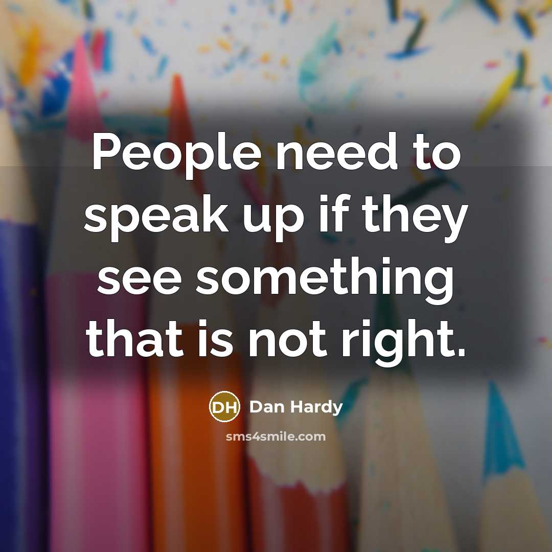 “People need to speak up if they see something that…” quote by Dan Hardy