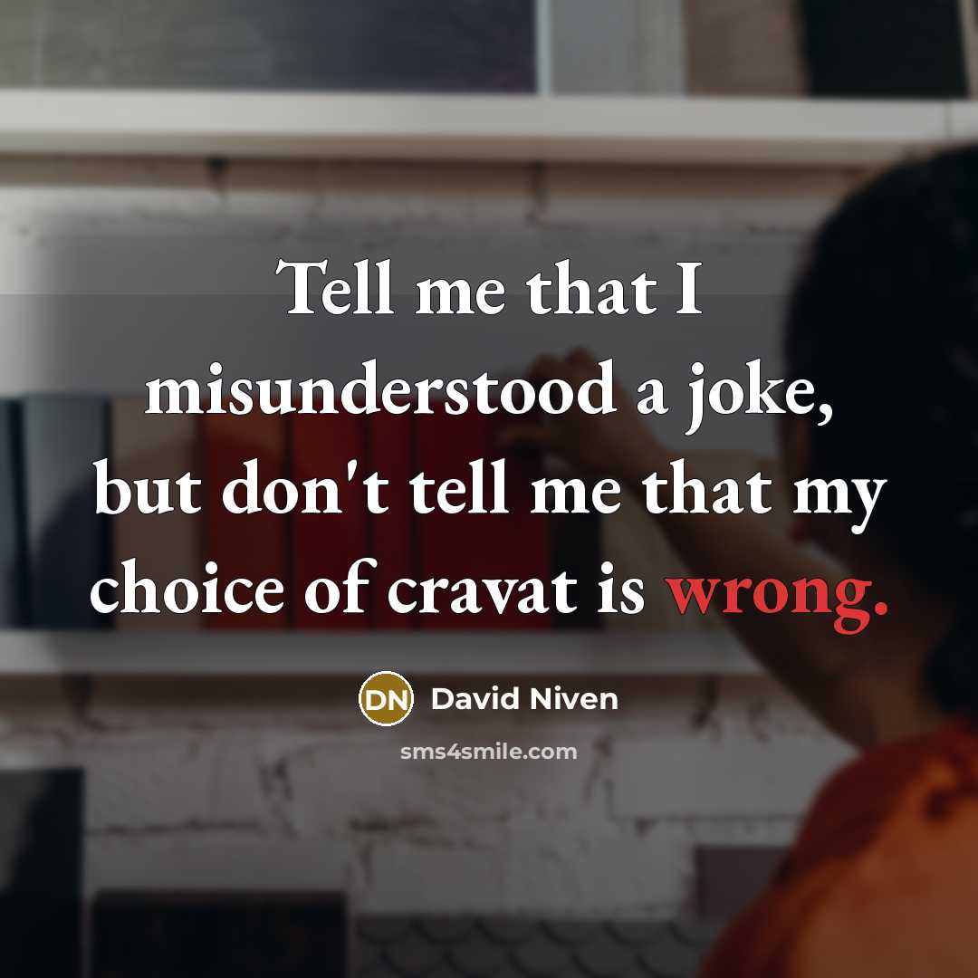 “Tell me that I misunderstood a joke, but don't tell…” quote by David Niven