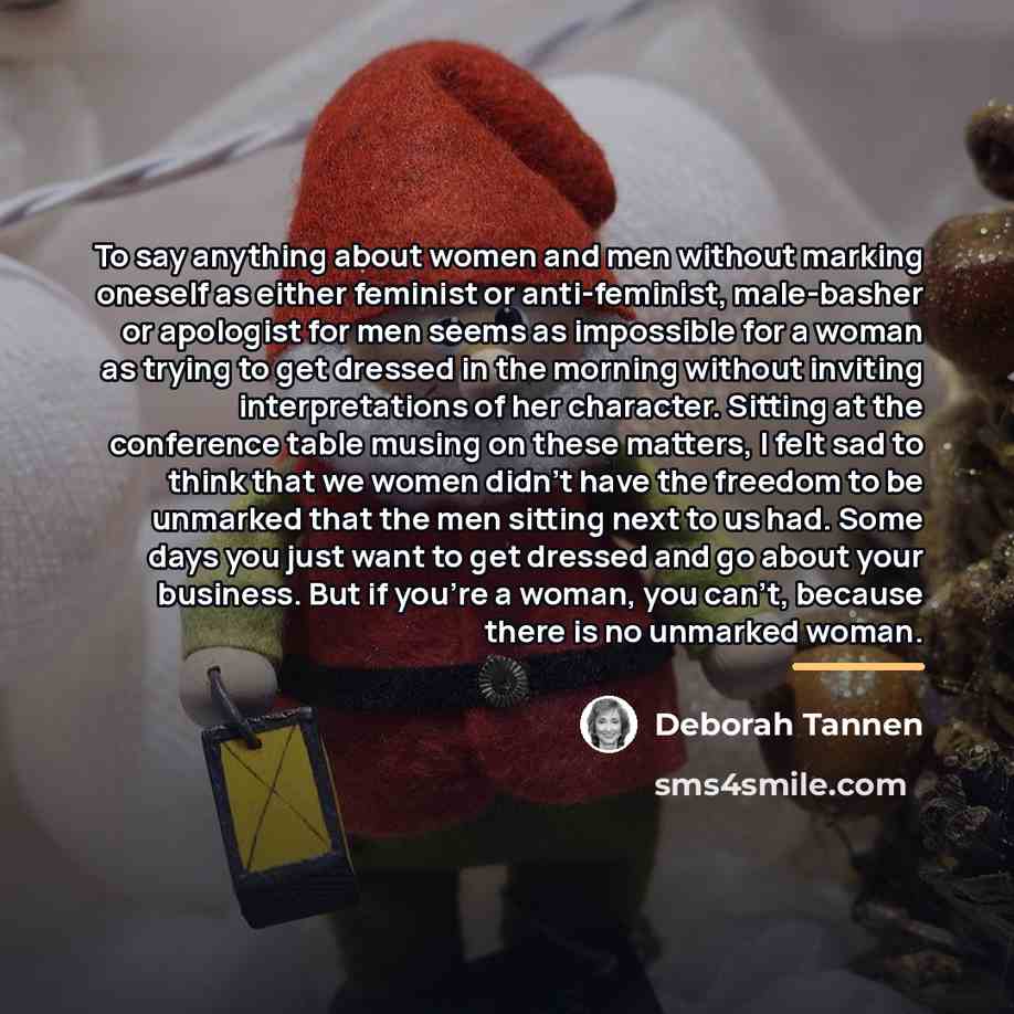 “To say anything about women and men without marking oneself…” quote by Deborah Tannen