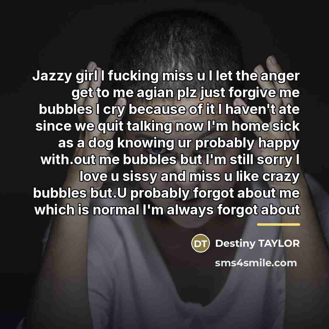 “Jazzy girl I fucking miss u I let the anger…” quote by Destiny TAYLOR