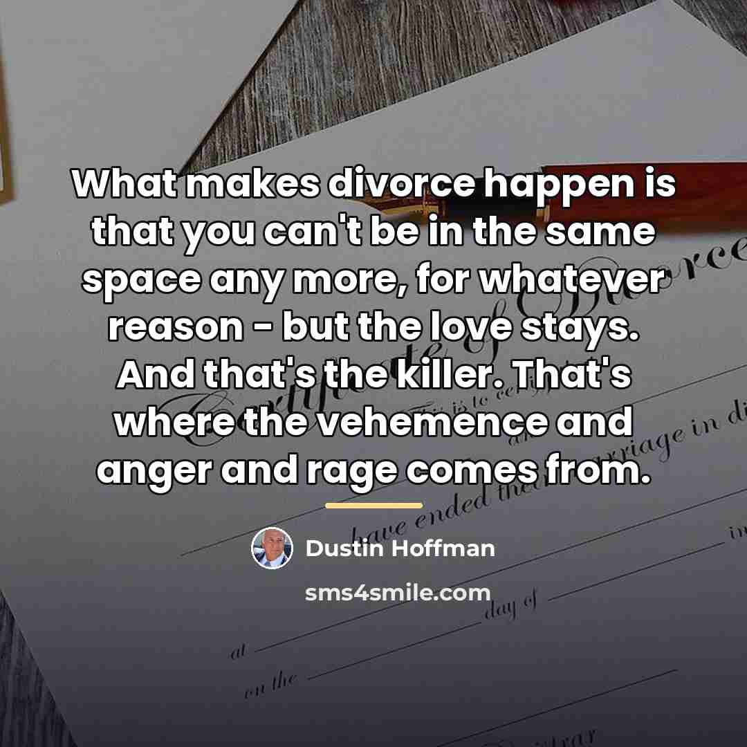 “What makes divorce happen is that you can't be in…” quote by Dustin Hoffman