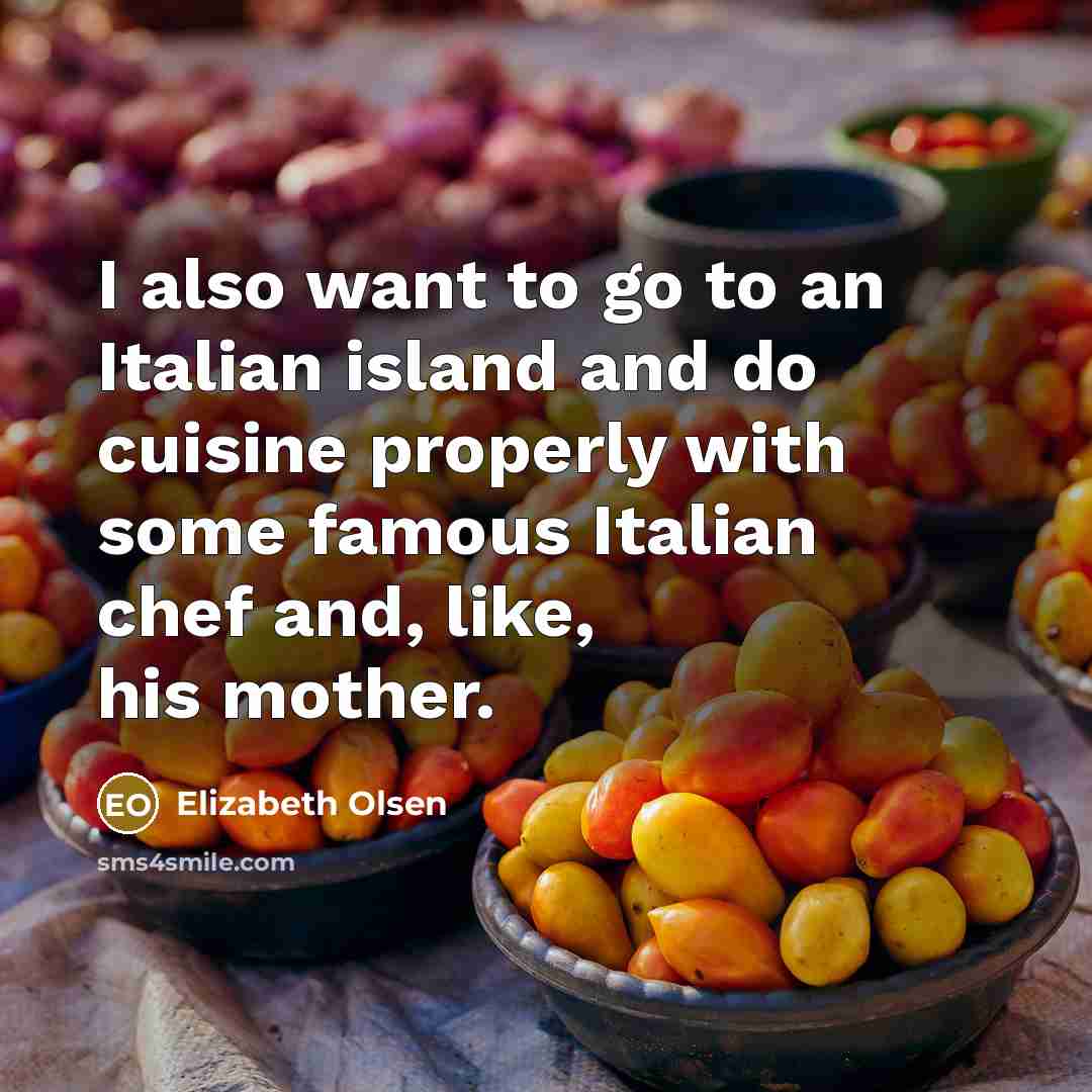 “I also want to go to an Italian island and…” quote by Elizabeth Olsen