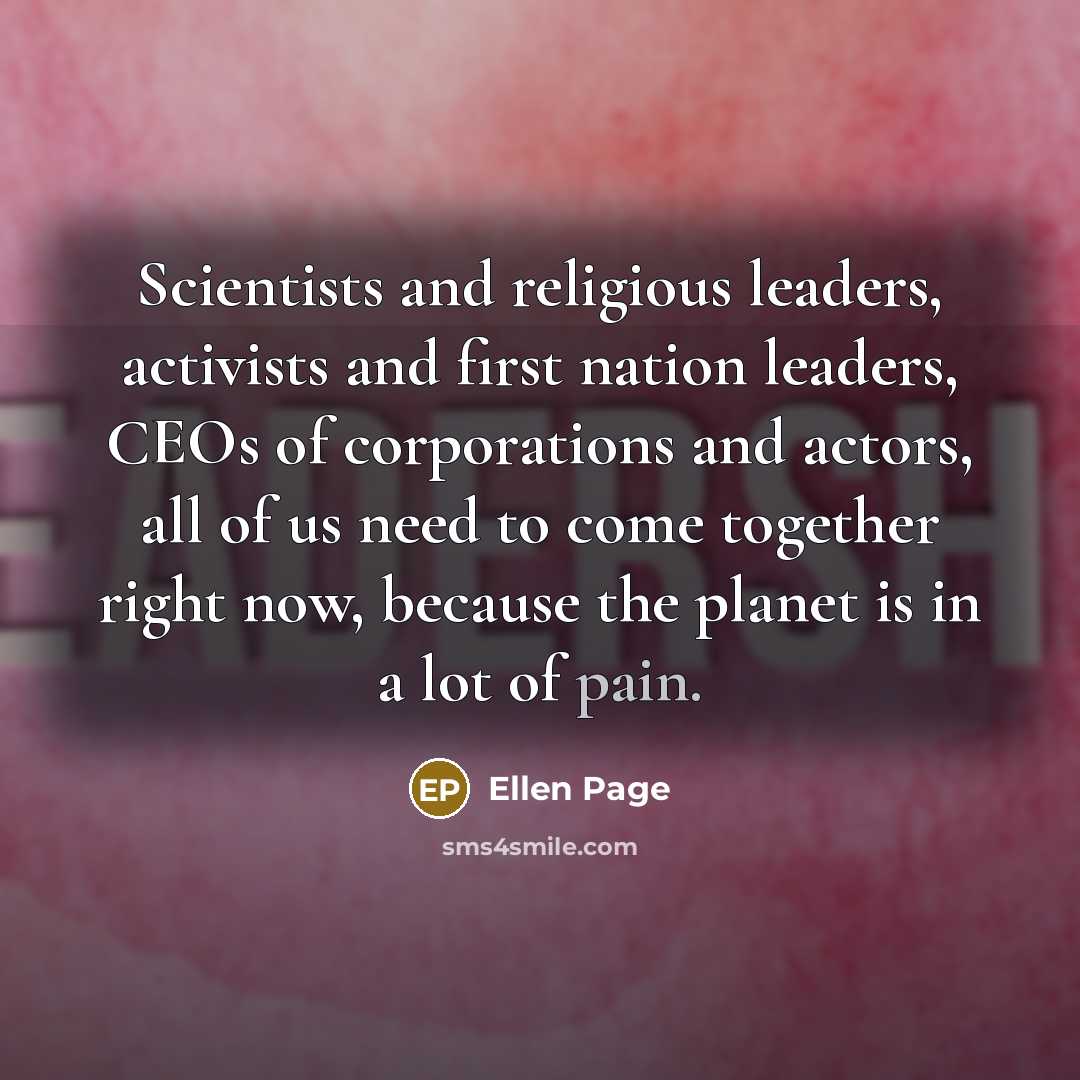 “Scientists and religious leaders, activists and first nation leaders, CEOs…” quote by Ellen Page