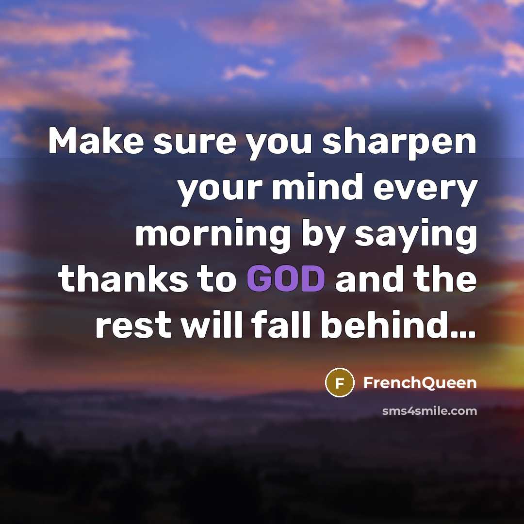 “Make sure you sharpen your mind every morning by saying…” quote by Frenchqueen