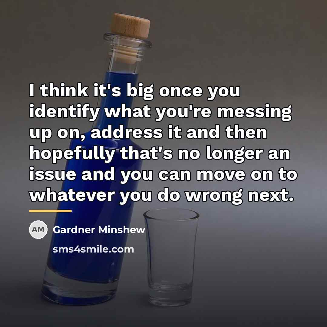 “I think it's big once you identify what you're messing…” quote by Gardner Minshew