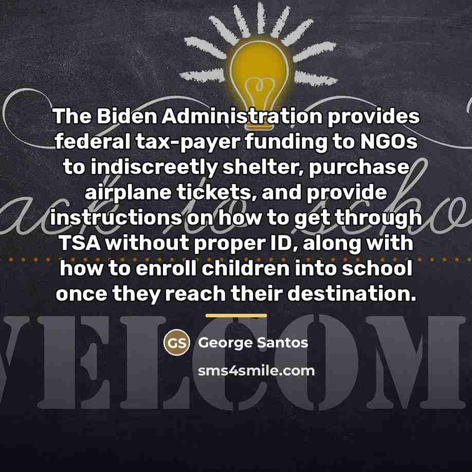 “The Biden Administration provides federal tax-payer funding to NGOs to…” quote by George Santos
