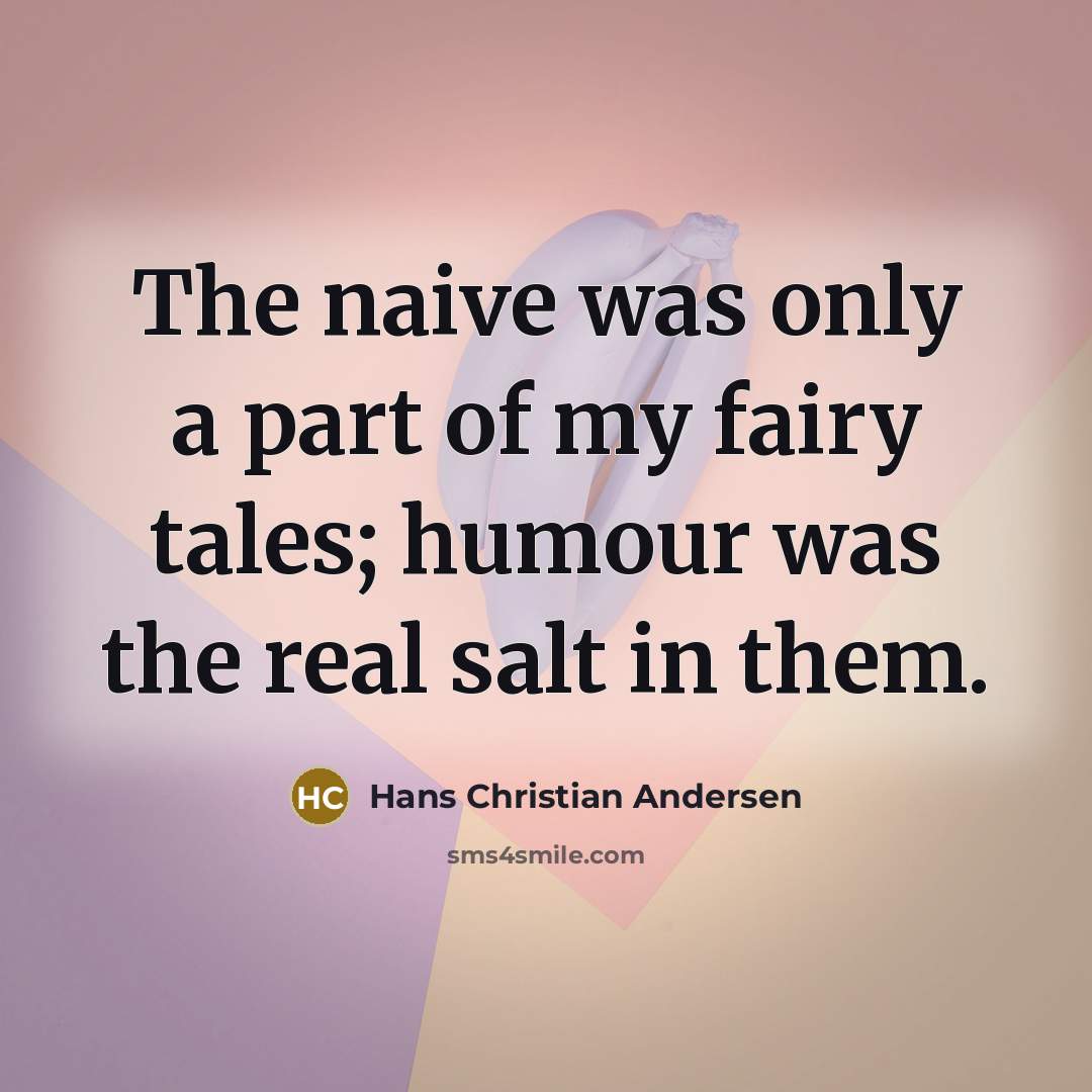 “The naive was only a part of my fairy tales;…” quote by Hans Christian Andersen