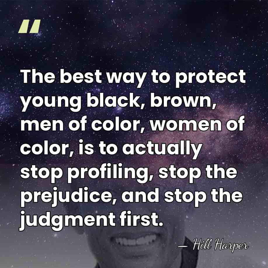 The best way to protect young black, brown, men of color, women&hellip; - Hill Harper