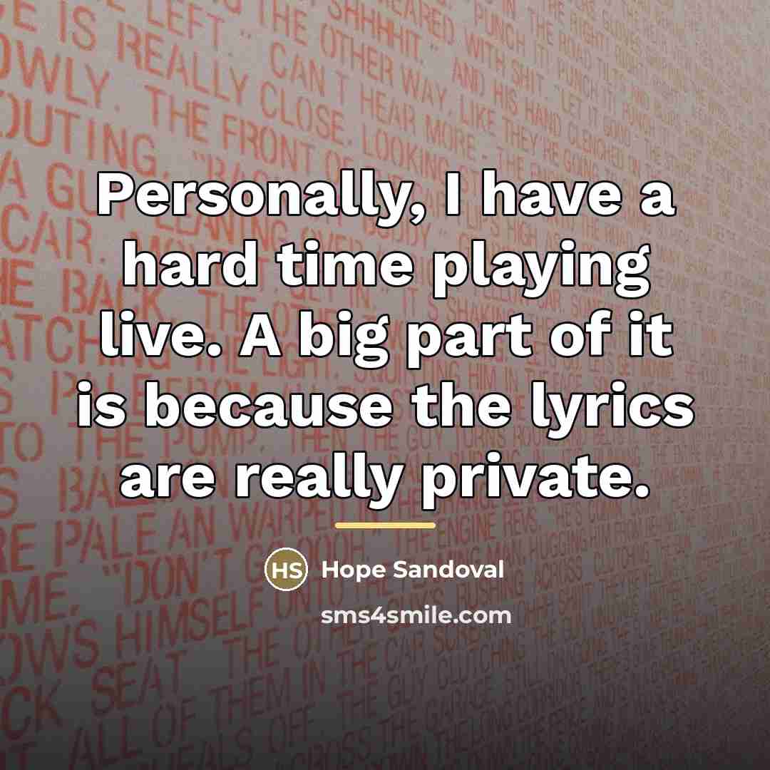 “Personally, I have a hard time playing live. A big…” quote by Hope Sandoval