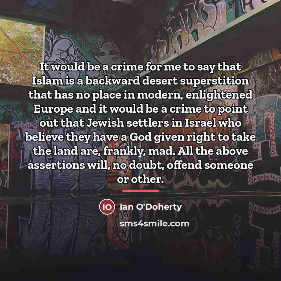 “It would be a crime for me to say that…” quote by Ian O'Doherty