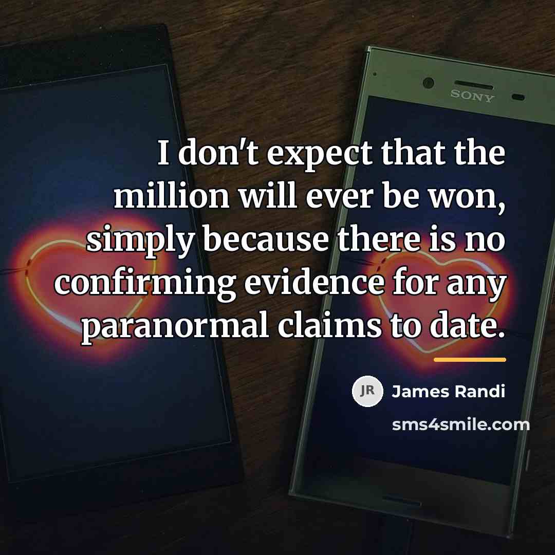 “I don't expect that the million will ever be won,…” quote by James Randi