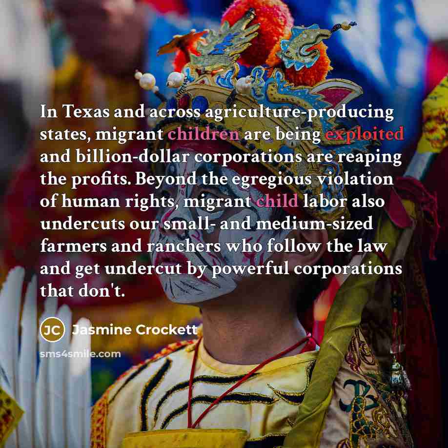 “In Texas and across agriculture-producing states, migrant children are being…” quote by Jasmine Crockett