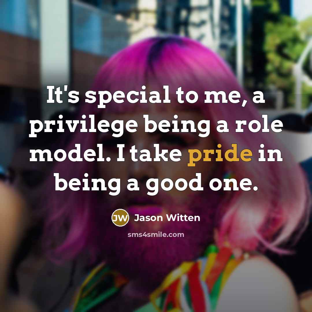 “It's special to me, a privilege being a role model.…” quote by Jason Witten