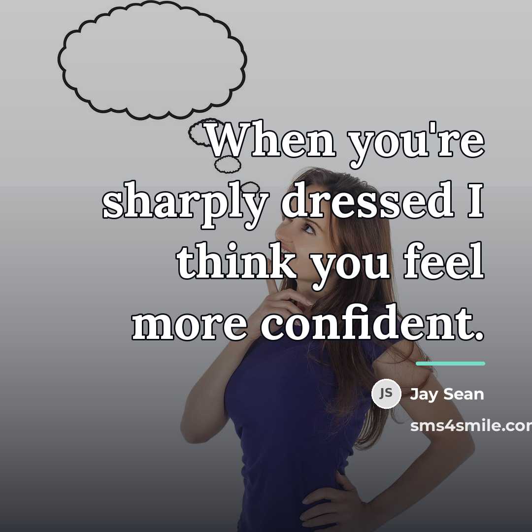 “When you're sharply dressed I think you feel more confident.…” quote by Jay Sean