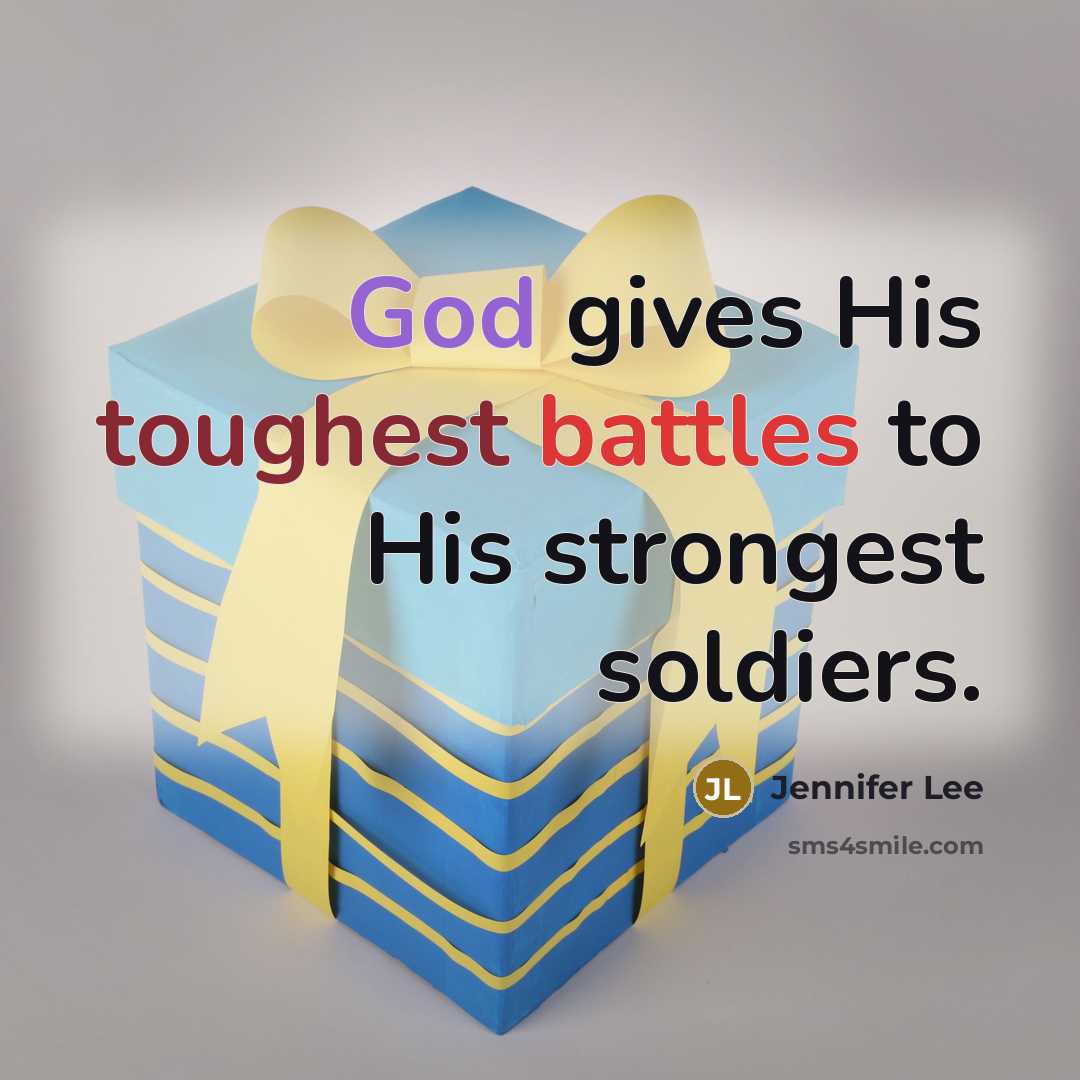 “God gives His toughest battles to His strongest soldiers.…” quote by Jennifer Lee