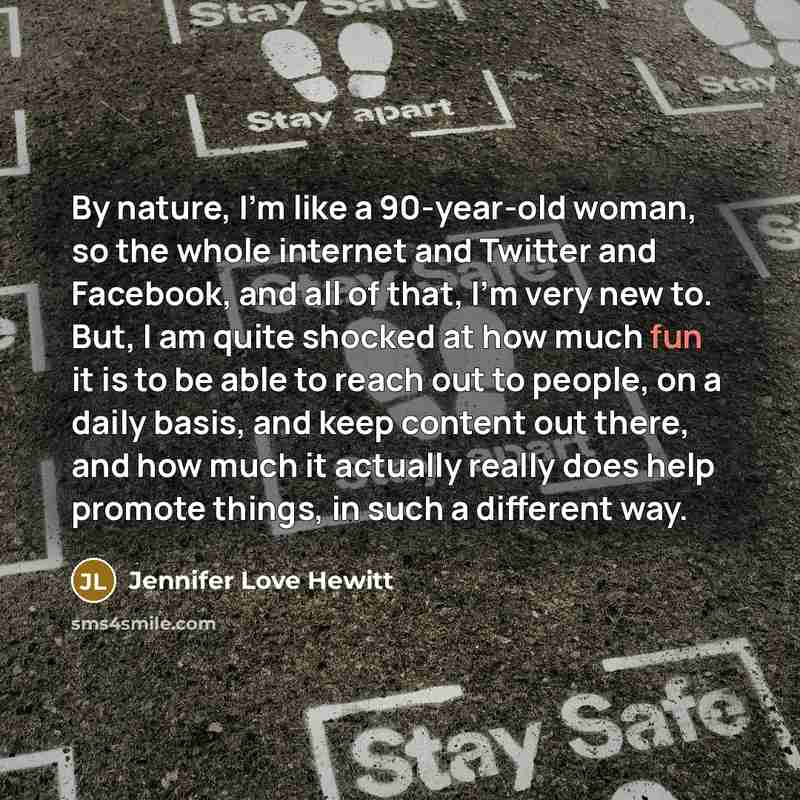 “By nature, I'm like a 90-year-old woman, so the whole…” quote by Jennifer Love Hewitt