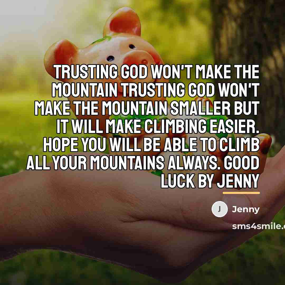 “Trusting God won't make the mountain Trusting God won't make…” quote by Jenny