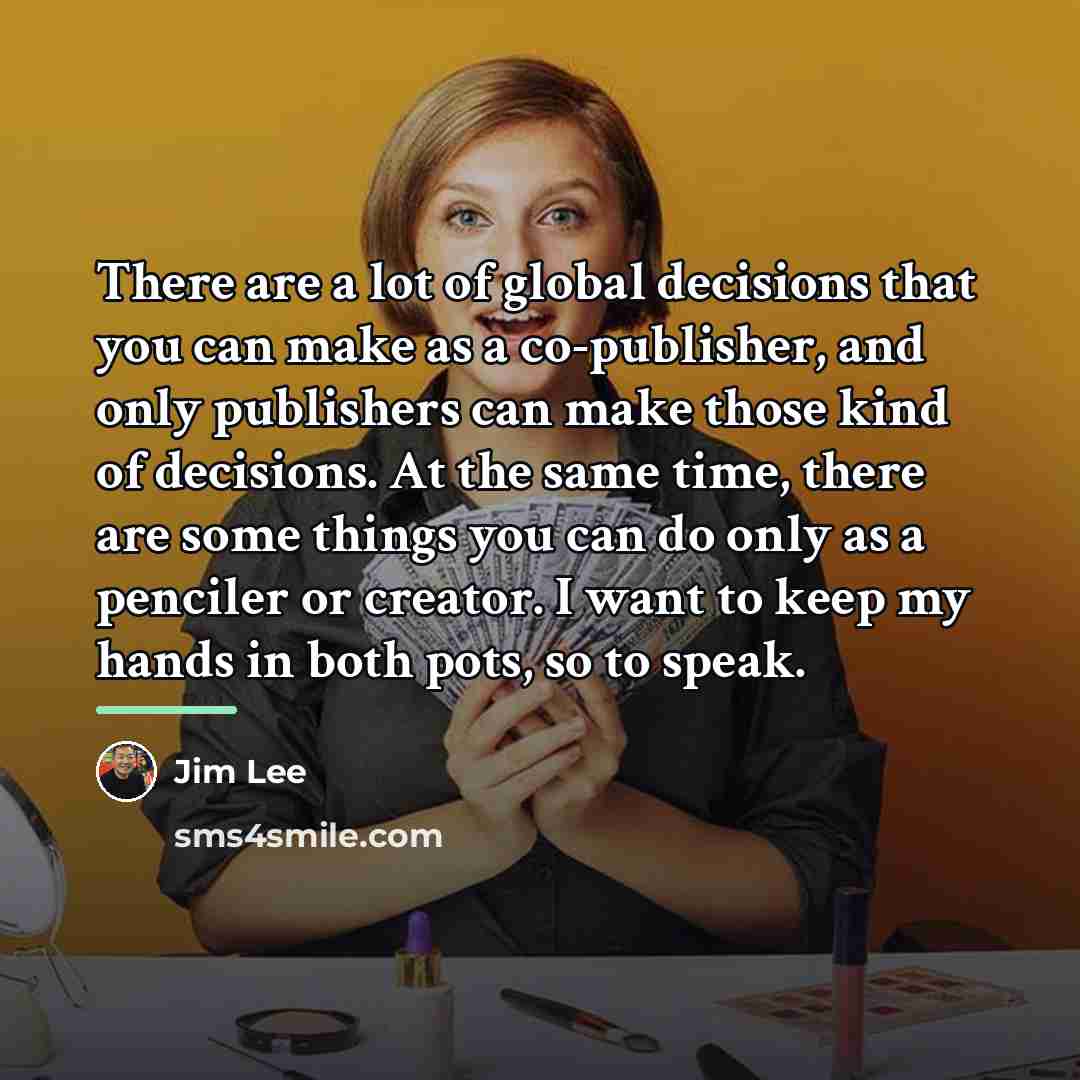 “There are a lot of global decisions that you can…” quote by Jim Lee