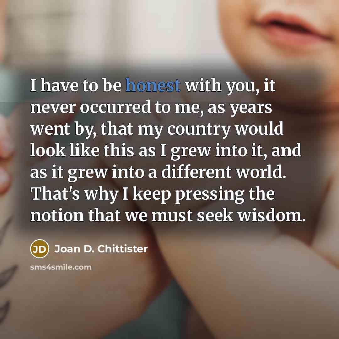 “I have to be honest with you, it never occurred…” quote by Joan D. Chittister