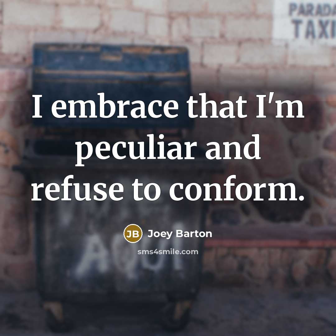 “I embrace that I'm peculiar and refuse to conform.…” quote by Joey Barton