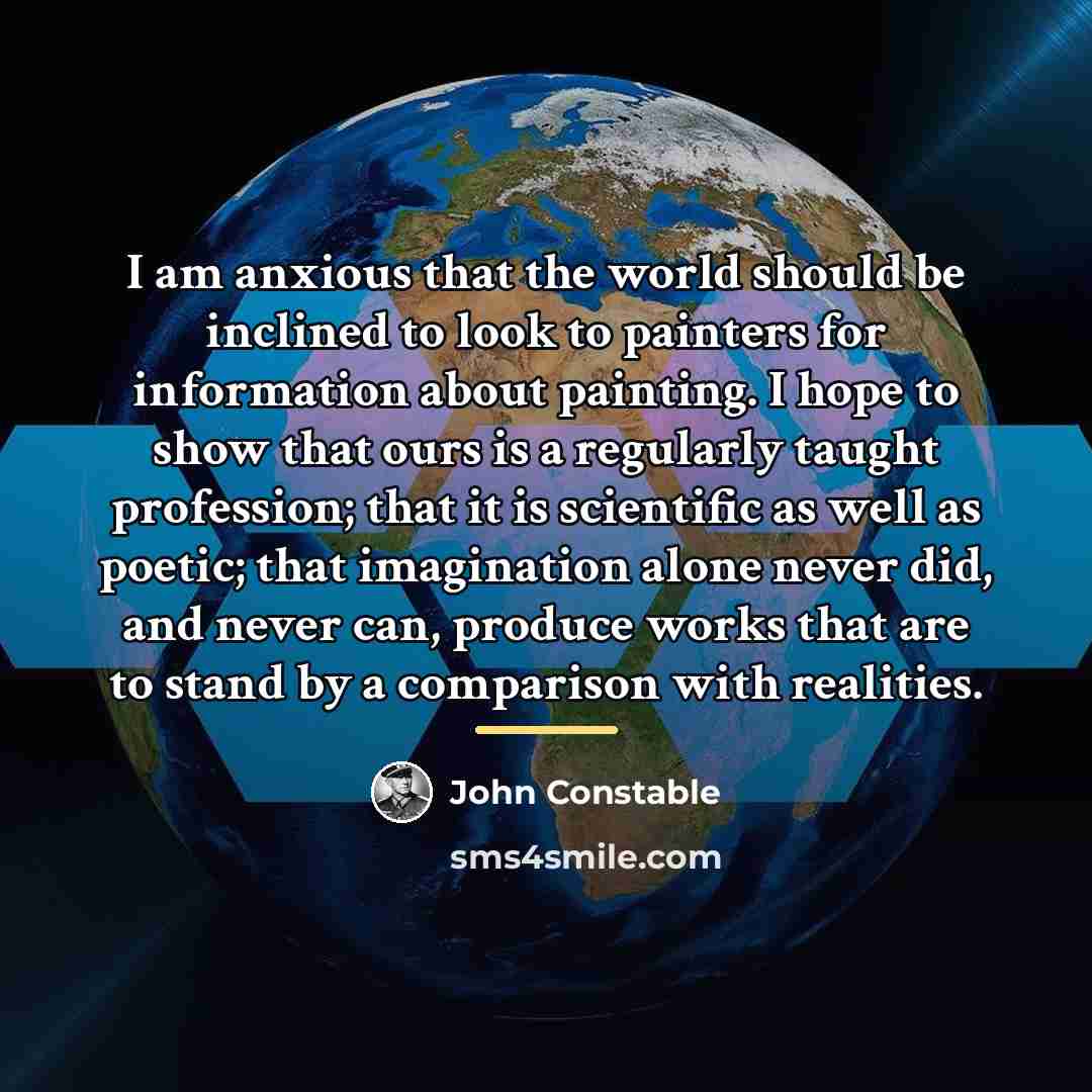 “I am anxious that the world should be inclined to…” quote by John Constable