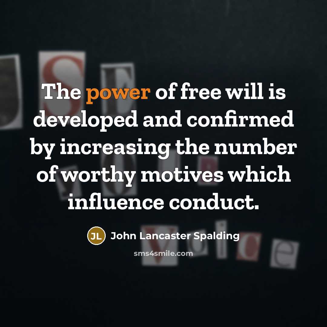 “The power of free will is developed and confirmed by…” quote by John Lancaster Spalding