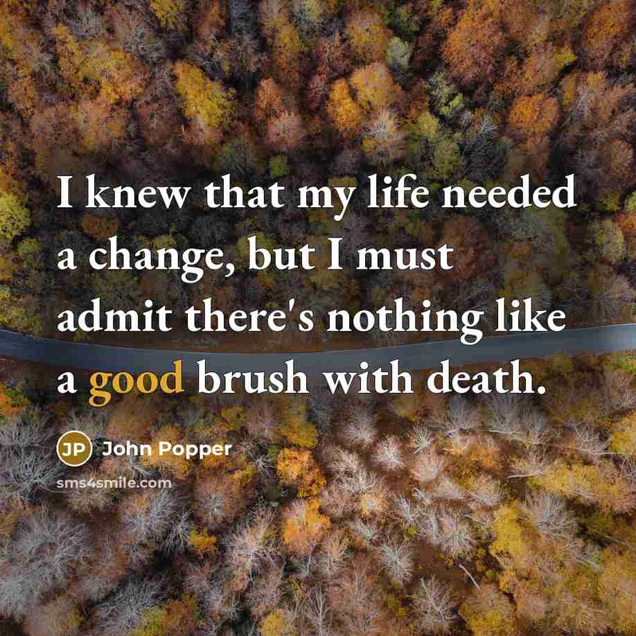 “I knew that my life needed a change, but I…” quote by John Popper