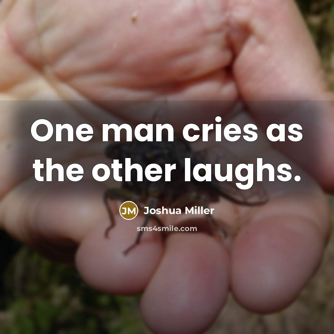 “One man cries as the other laughs.…” quote by Joshua Miller