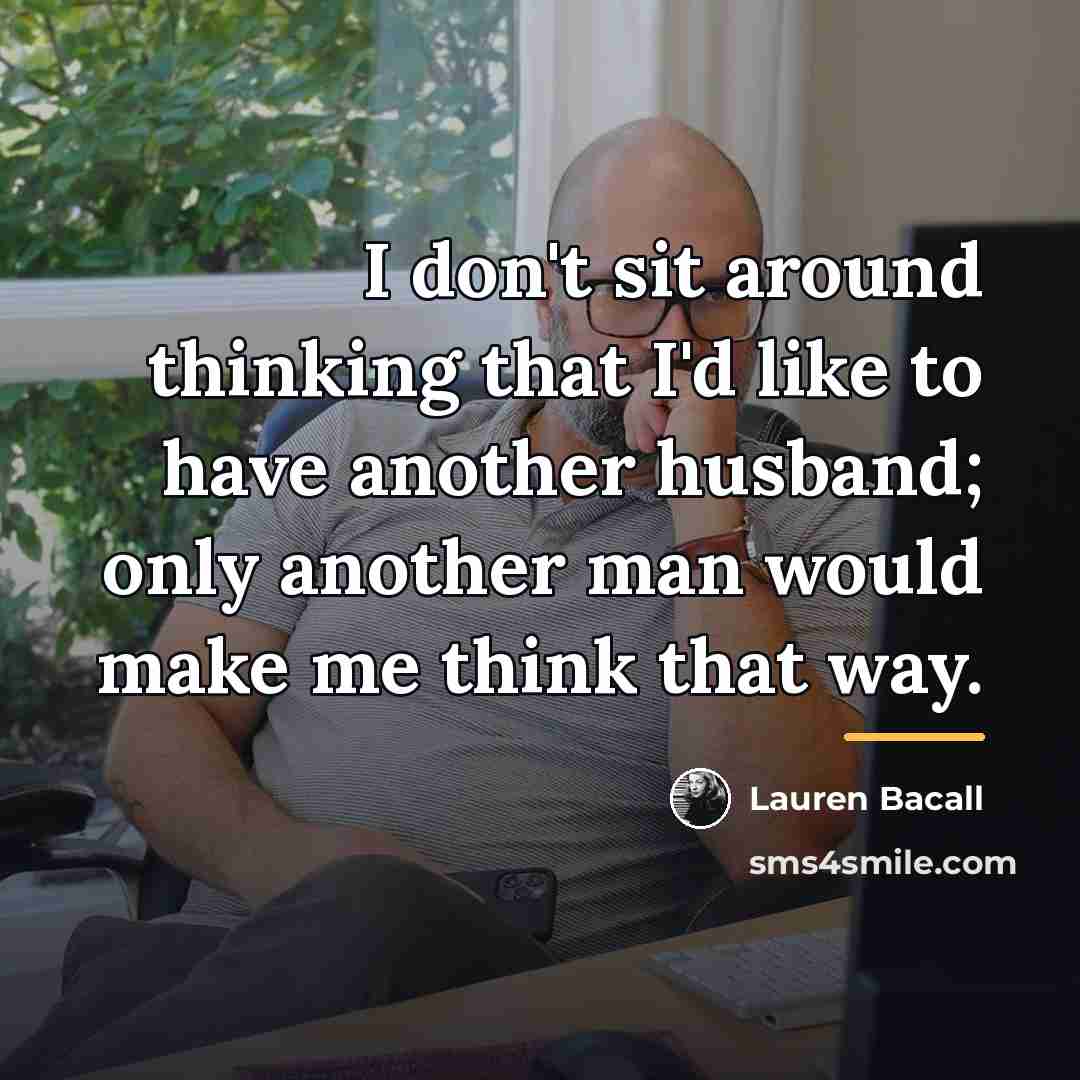“I don't sit around thinking that I'd like to have…” quote by Lauren Bacall