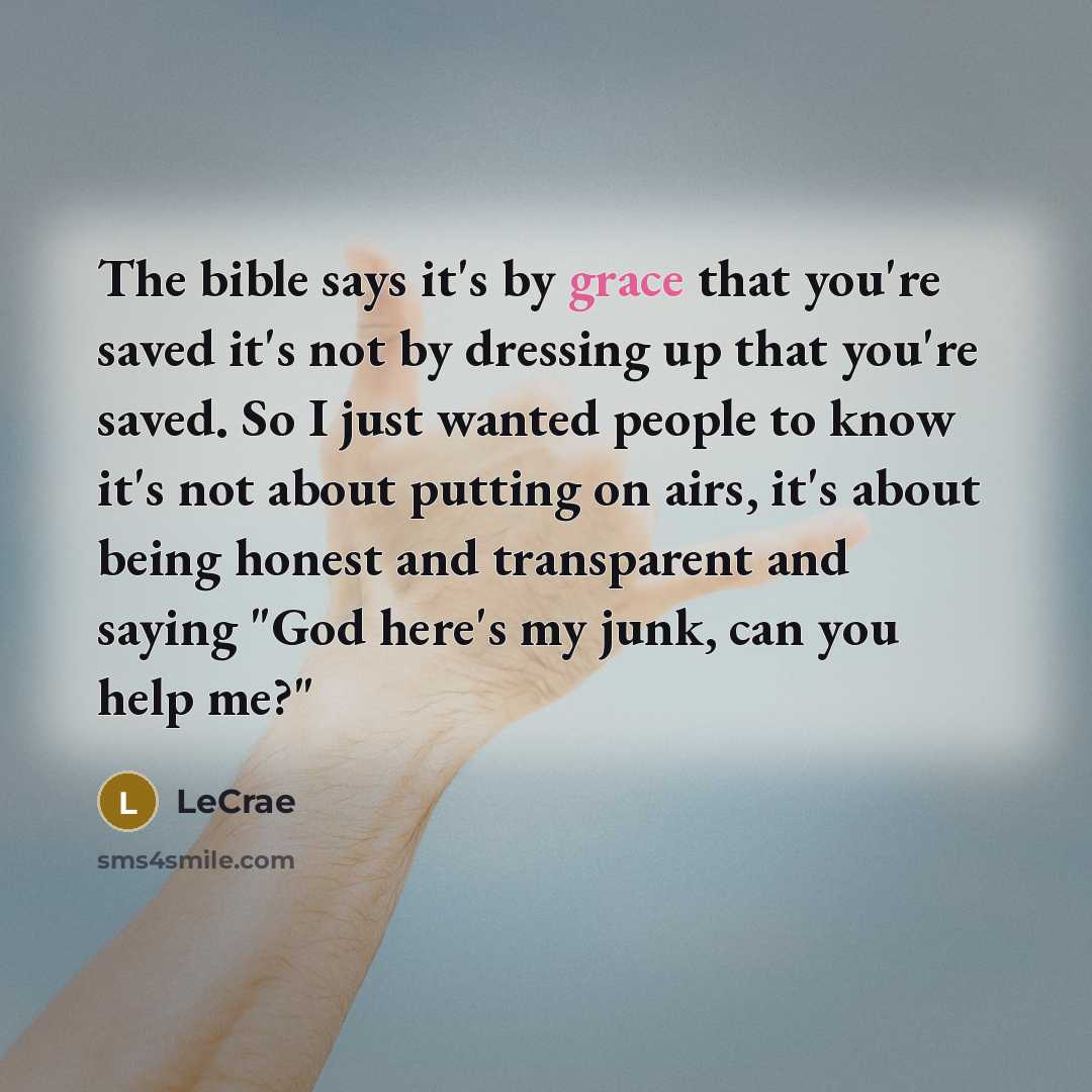“The bible says it's by grace that you're saved it's…” quote by LeCrae