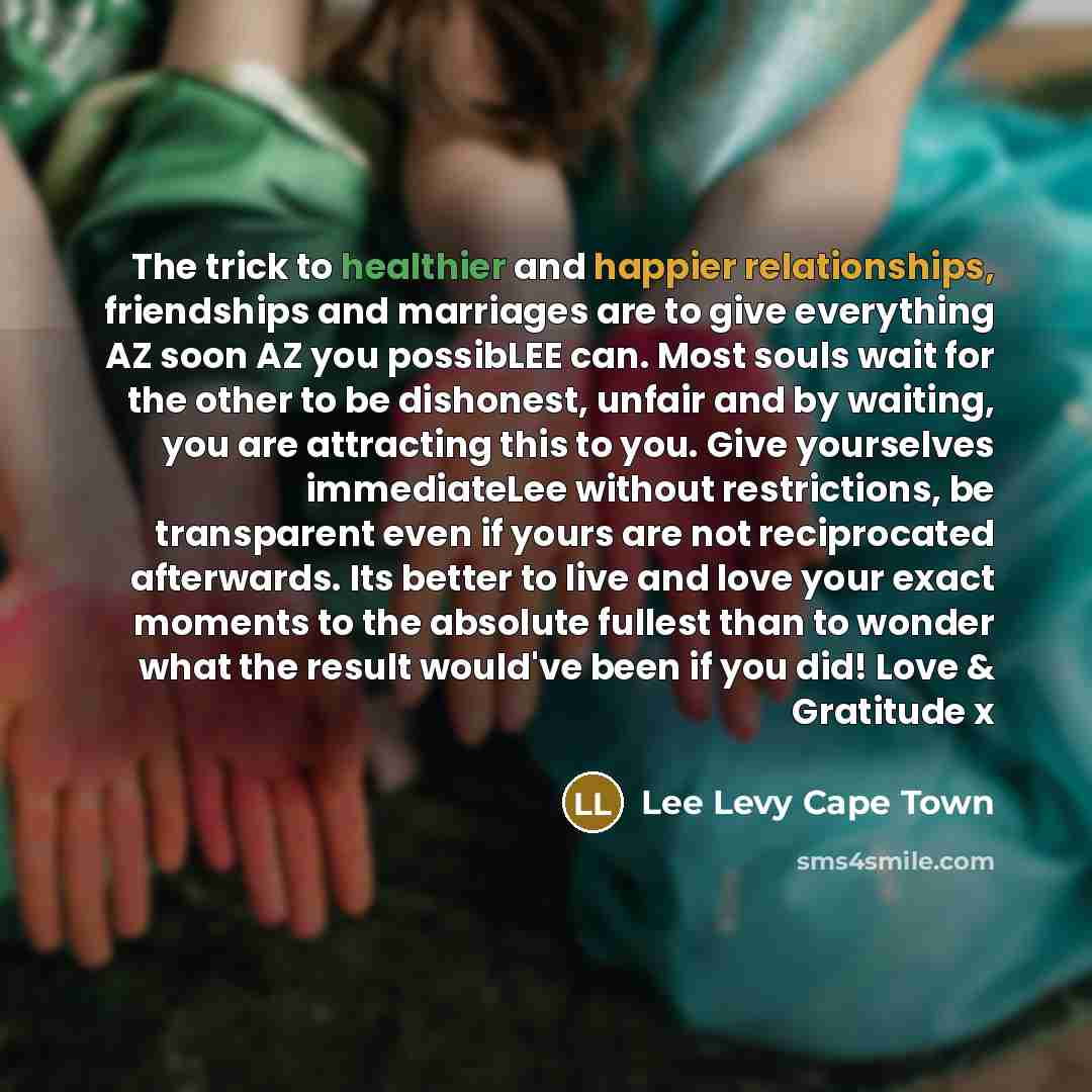 “The trick to healthier and happier relationships, friendships and marriages…” quote by Lee Levy Cape Town