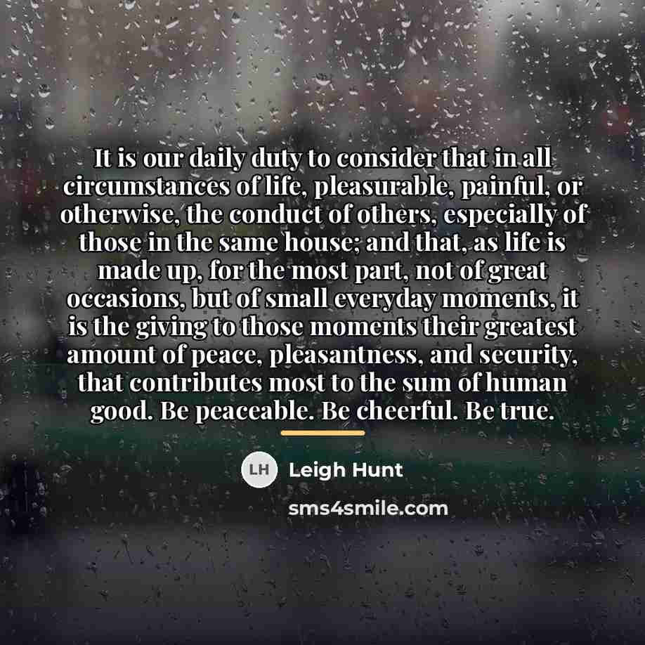 “It is our daily duty to consider that in all…” quote by Leigh Hunt