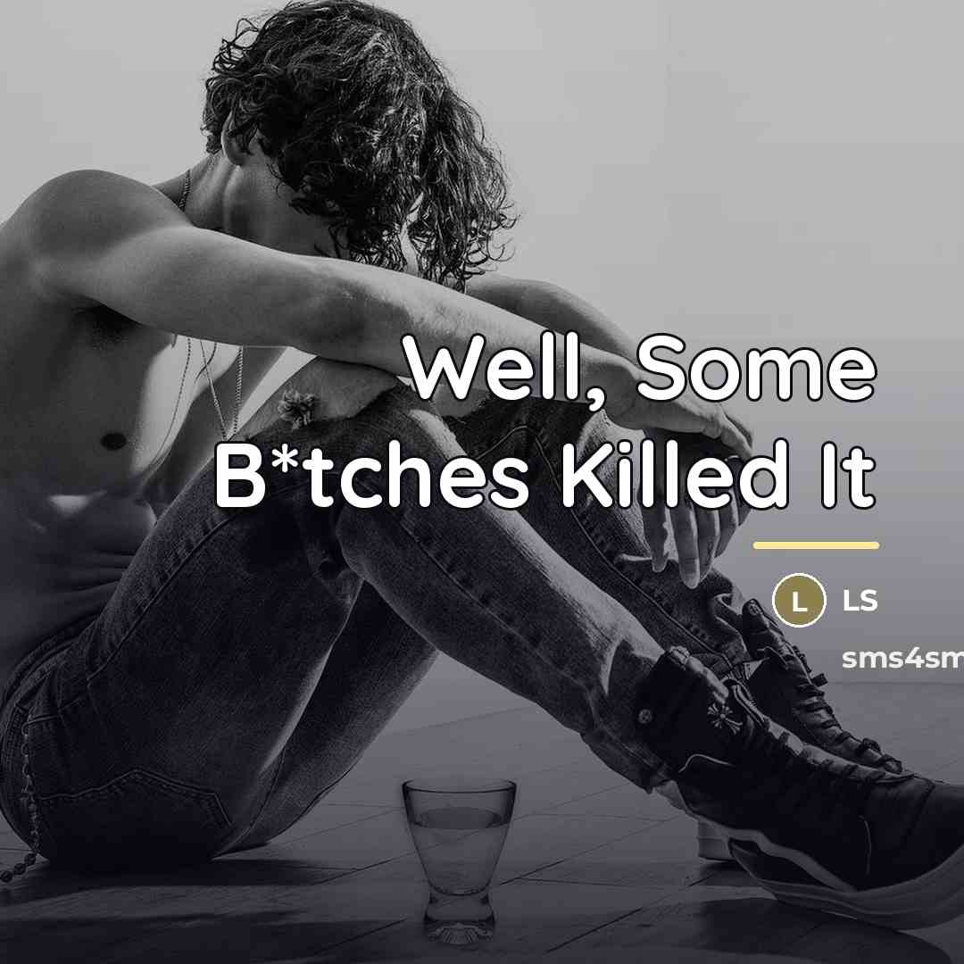 “Well, Some B*tches Killed It…” quote by LS