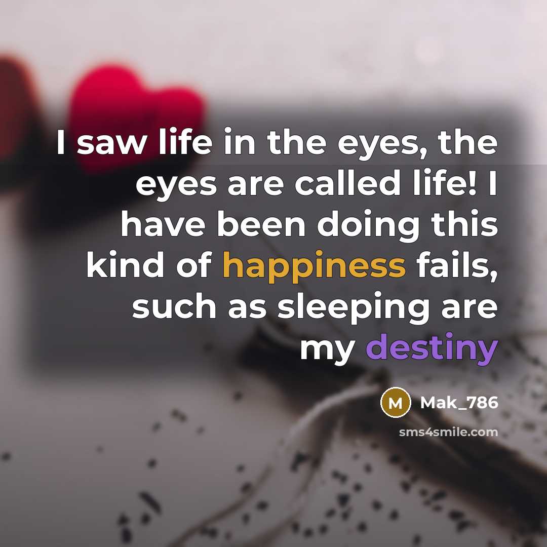 “I saw life in the eyes, the eyes are called…” quote by Mak_786