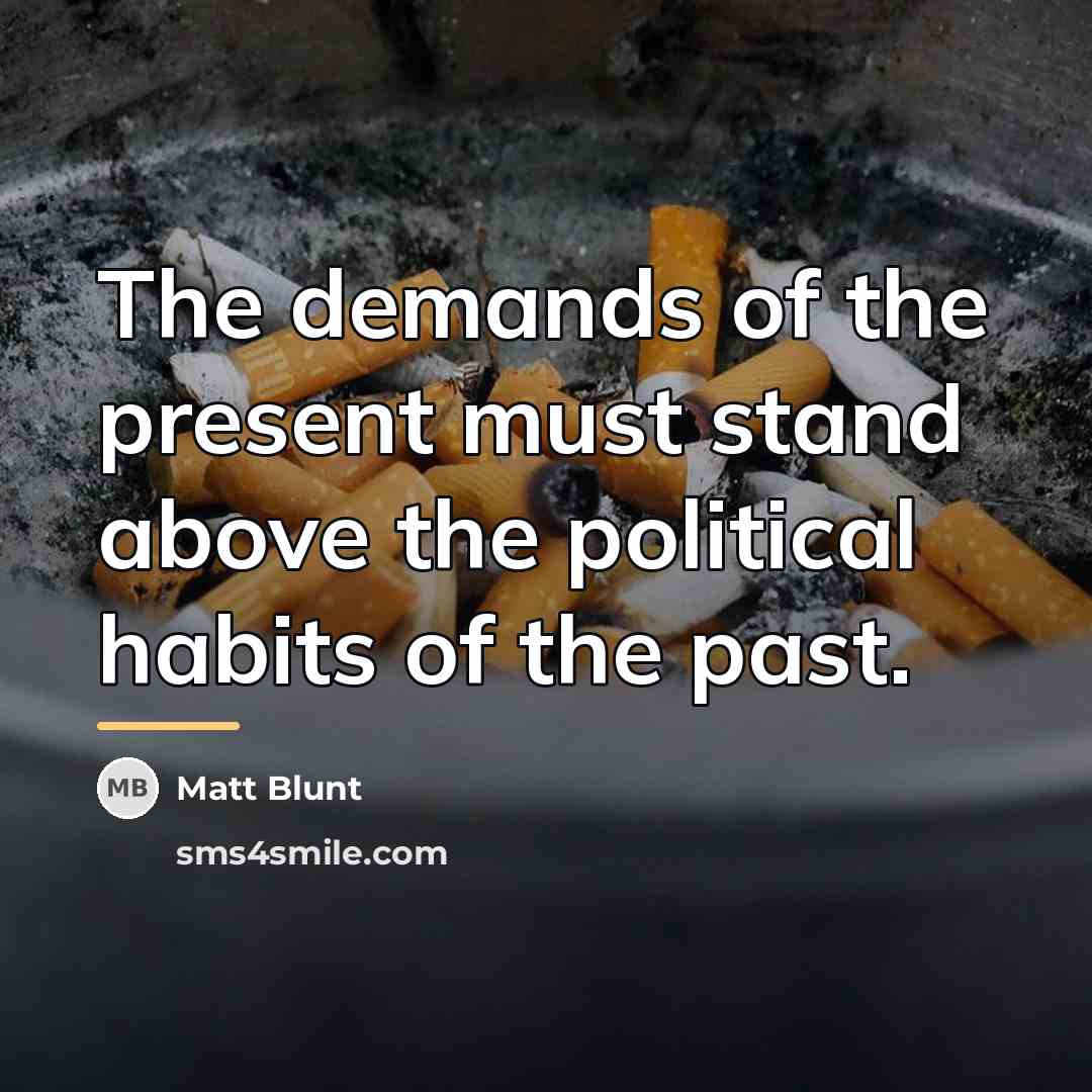 “The demands of the present must stand above the political…” quote by Matt Blunt