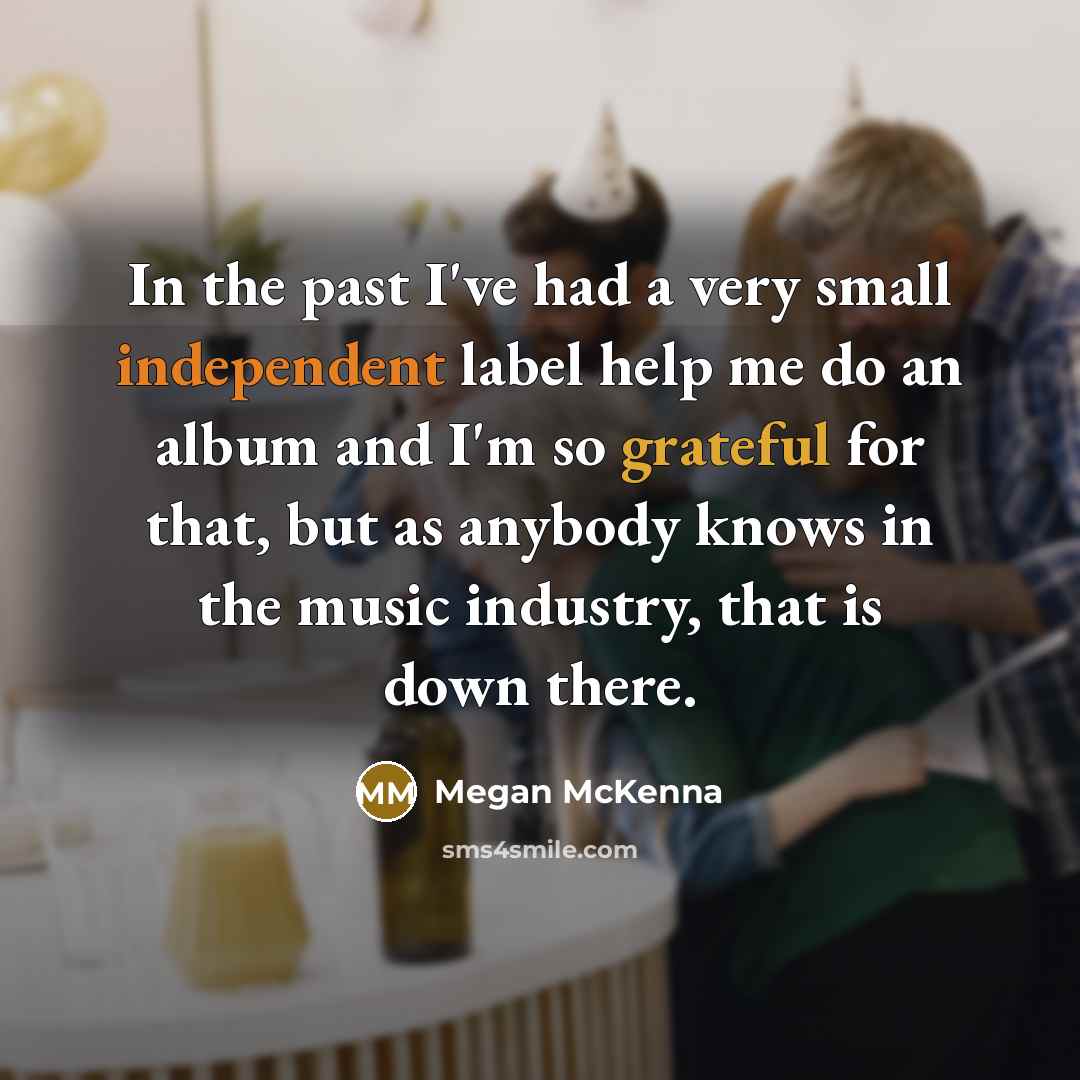 “In the past I've had a very small independent label…” quote by Megan McKenna