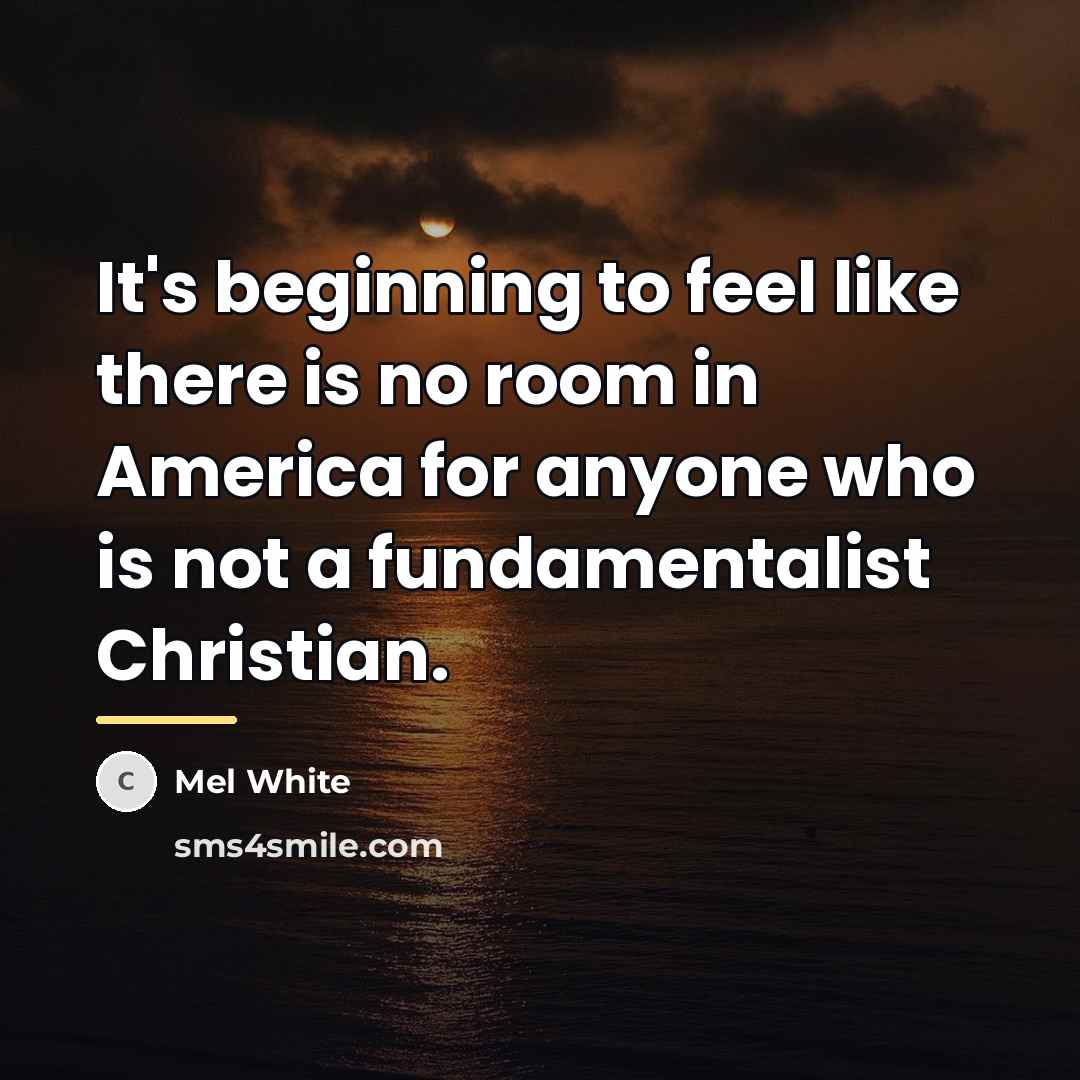 “It's beginning to feel like there is no room in…” quote by Mel White