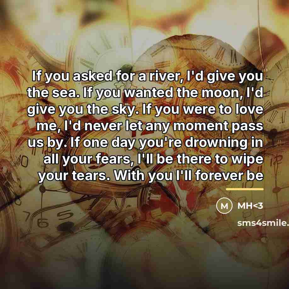 “If you asked for a river, I'd give you the…” quote by Mh<3