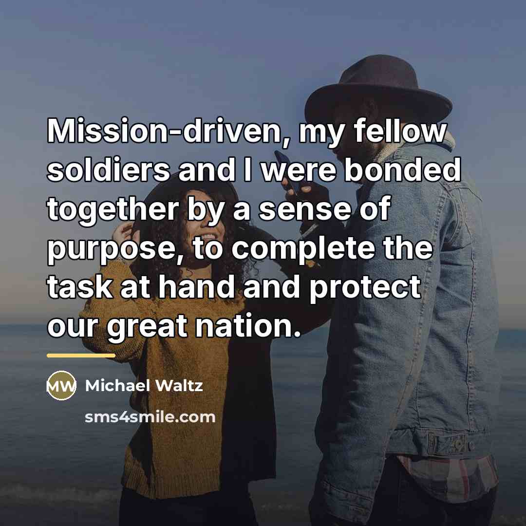 “Mission-driven, my fellow soldiers and I were bonded together by…” quote by Michael Waltz
