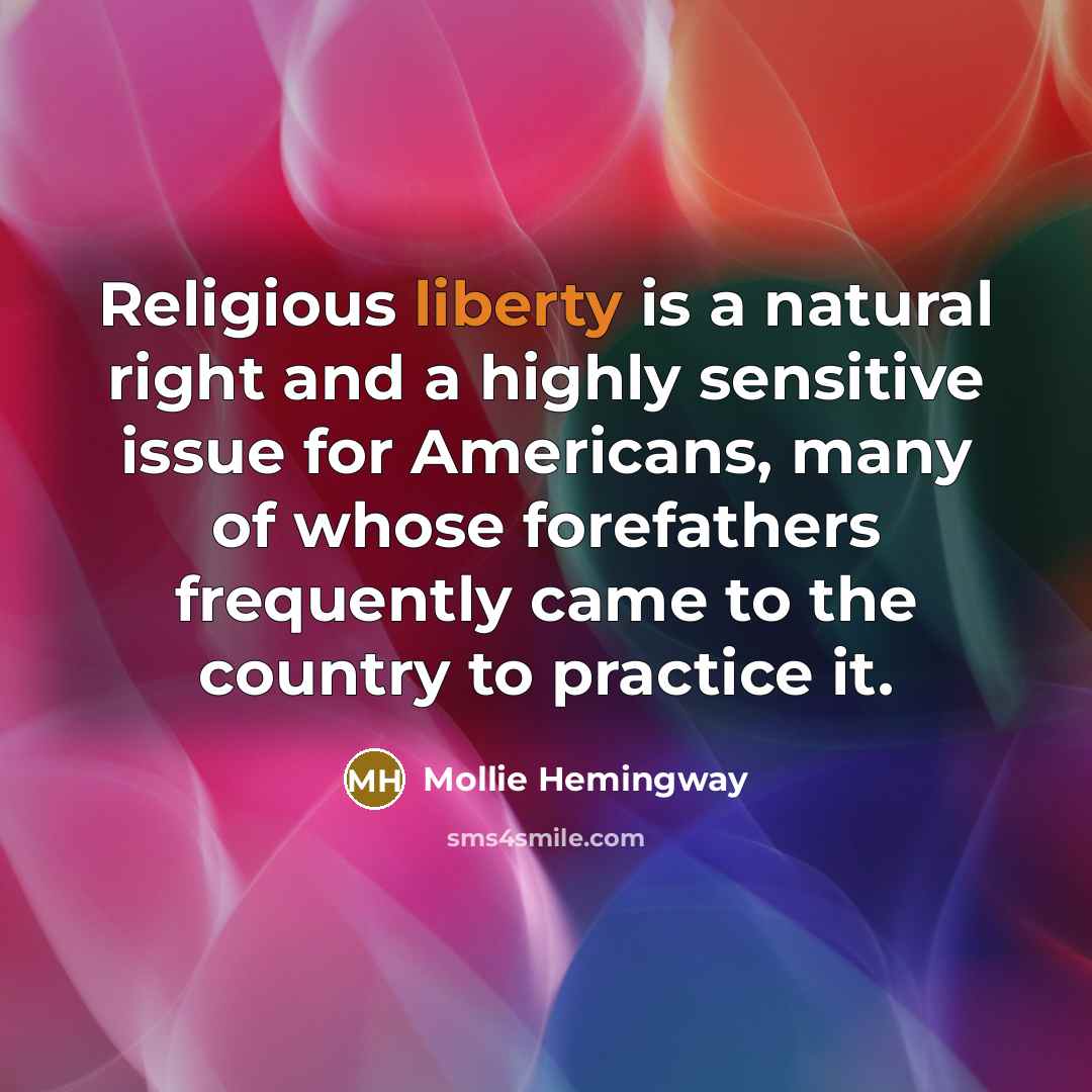 “Religious liberty is a natural right and a highly sensitive…” quote by Mollie Hemingway