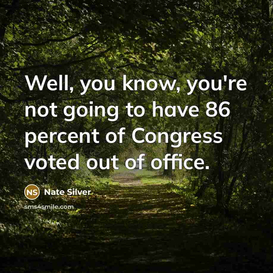 “Well, you know, you're not going to have 86 percent…” quote by Nate Silver