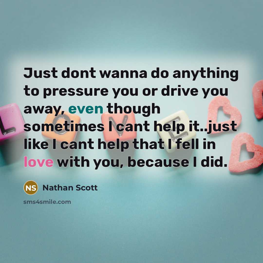 “Just dont wanna do anything to pressure you or drive…” quote by Nathan Scott