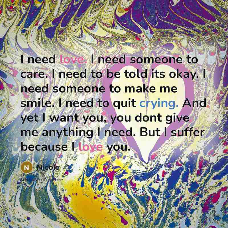 “I need love. I need someone to care. I need…” quote by Nicole