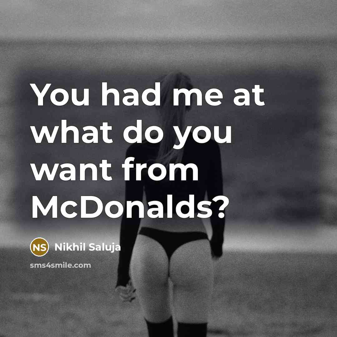 “You had me at what do you want from McDonalds?…” quote by Nikhil Saluja