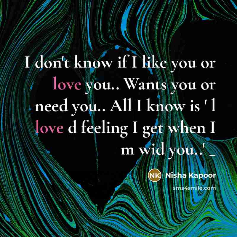 “I don't know if I like you or love you..…” quote by Nisha Kapoor