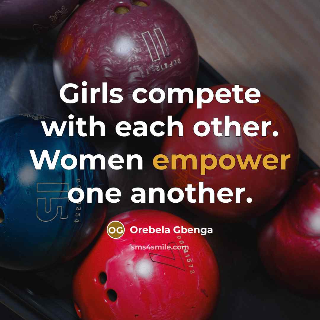“Girls compete with each other. Women empower one another.…” quote by Orebela Gbenga