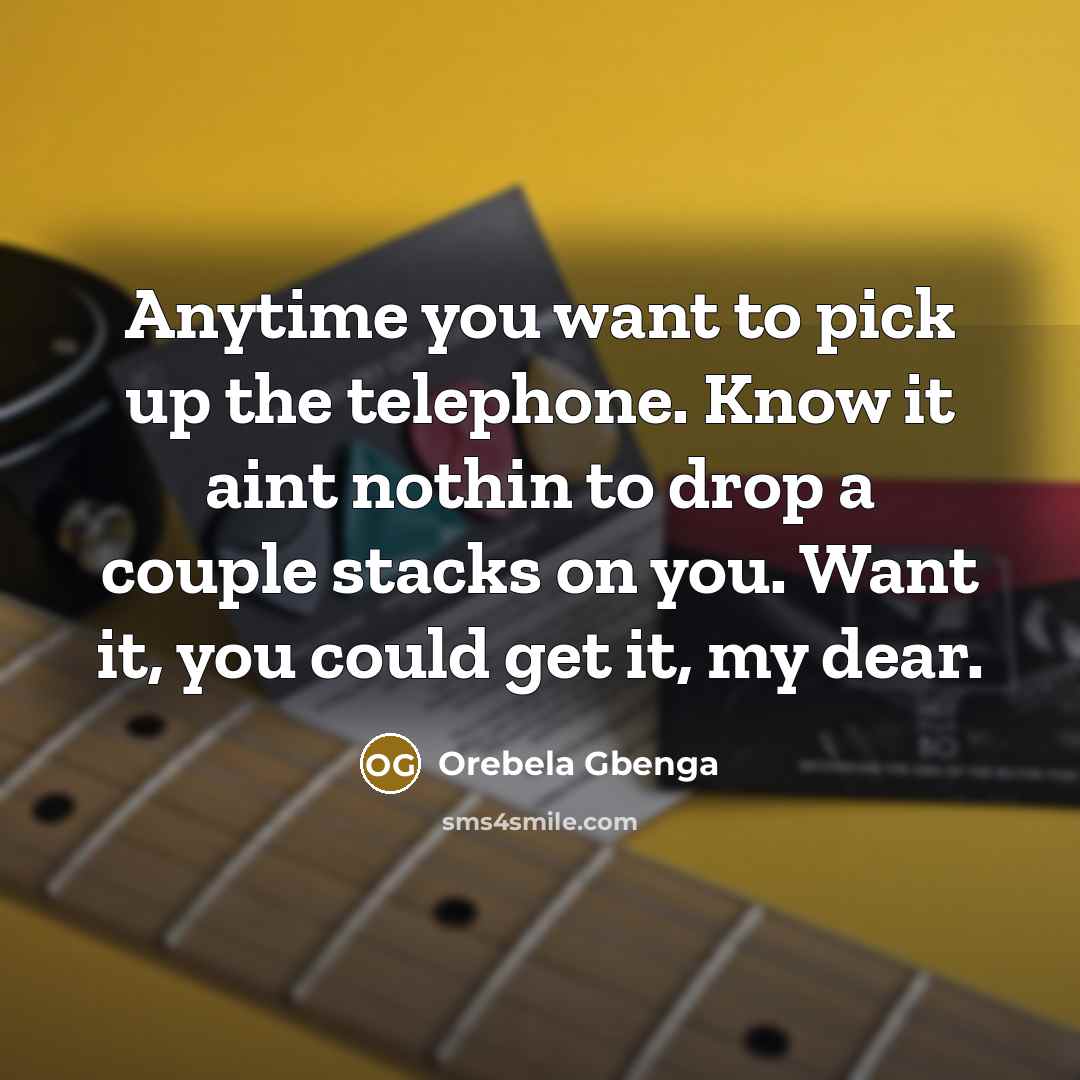 “Anytime you want to pick up the telephone. Know it…” quote by Orebela Gbenga