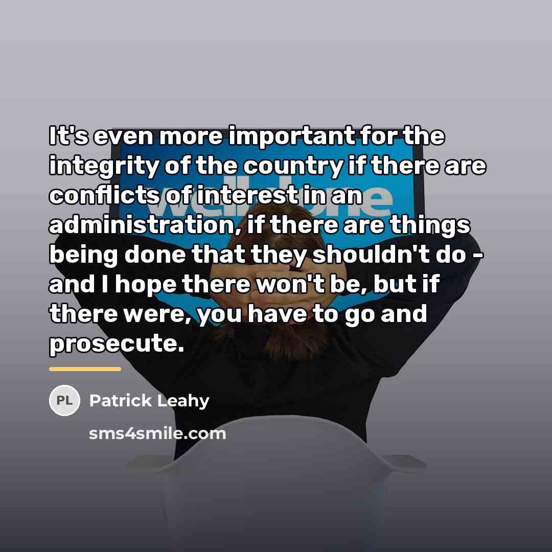“It's even more important for the integrity of the country…” quote by Patrick Leahy