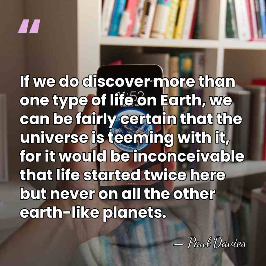 If we do discover more than one type of life on Earth,&hellip; - Paul Davies